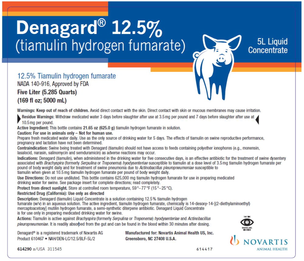 Denagard®
(tiamulin hydrogen fumarate)
5L Liquid Concentrate
12.5% Tiamulin hydrogen fumarate
NADA 140-916,
Approved by FDA
Five Liter (5.285 Quarts)
(169 fl oz; 5000 mL)
