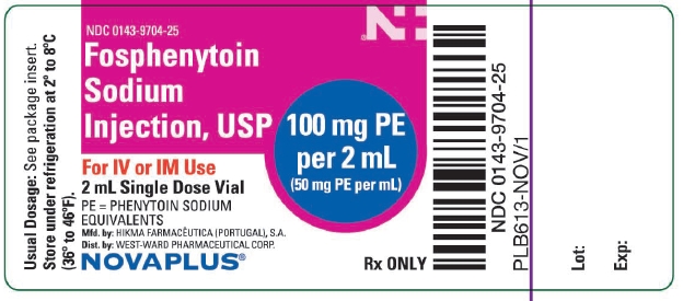 NDC 0143-9704-01 Fosphenytoin Sodium Injection, USP 100 mg PE per 2 mL (50 mg PE per mL) For IV or IM Use 2 mL Single Dose Vial PE = PHENYTOIN SODIUM EQUIVALENTS NOVAPLUS® Rx ONLY