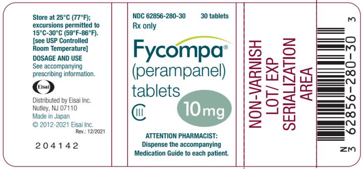 PRINCIPAL DISPLAY PANEL - 10 mg Tablet
NDC 62856-280-30
30 tablets
Rx only
Fycompa™
(perampanel)
tablets
CIII
10 mg
ATTENTION PHARMACIST:
Dispense the accompanying
Medication Guide to each patient.
