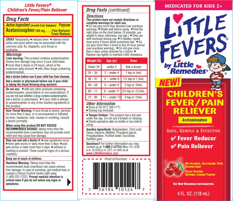 PRINCIPAL DISPLAY PANEL
MEDICATED FOR KIDS 2+
Little Fevers® by Little Remedies®
CHILDREN’S  FEVER/PAIN RELIEVER
4 FL. OZ. (118 mL)
