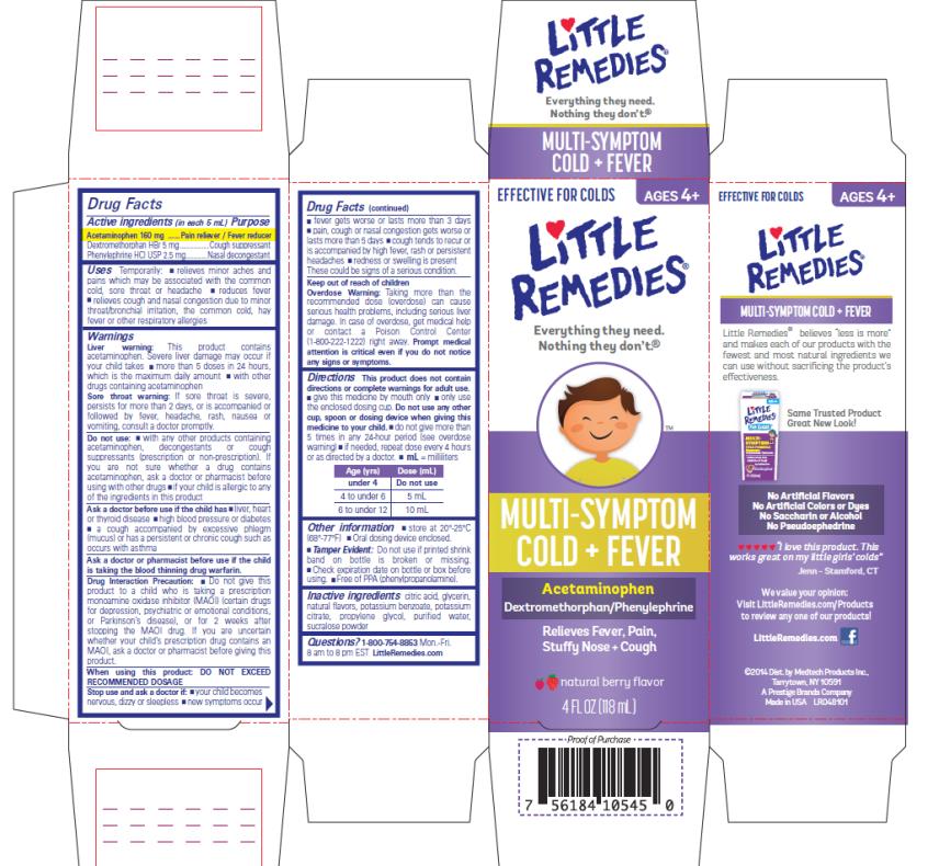 Effective for colds
Ages 4+
Little Remedies® 
Everything they need. Nothing they don’t.®
MULTI-SYMPTOM COLD + FEVER
Acetaminophen
Dextromethorphan/Phenylephrine
Relieves Fever, Pain, Stuffy Nose + Cough 
4 FL OZ (118 mL)
