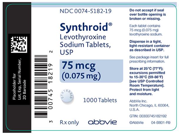 NDC 0074-5182-19 
Synthroid®
Levothyroxine 
Sodium Tablets, 
USP 
75 mcg 
(0.075 mg) 
1000 Tablets 
Rx only abbvie 
