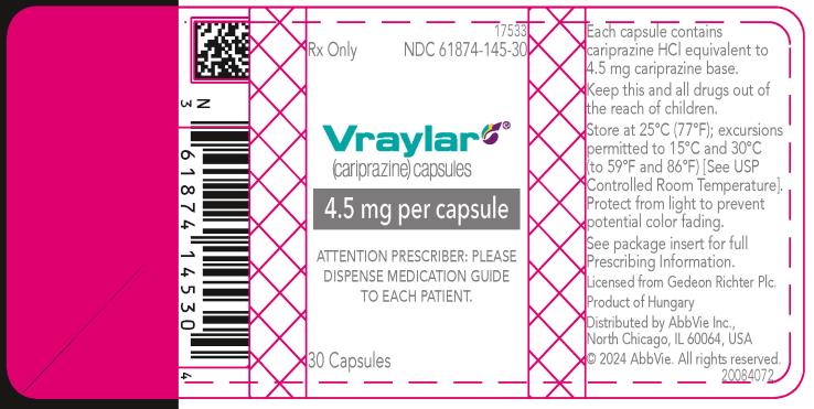 NDC 61874-145-30
Rx Only
Vraylar®
(cariprazine) capsules
4.5 mg per capsule
ATTENTION PRESCRIBER: PLEASE 
DISPENSE MEDICATION GUIDE 
TO EACH PATIENT.
30 Capsules

