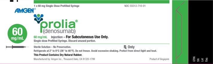 PRINCIPAL DISPLAY PANEL 1 x 60 mg Single-Dose Prefilled Syringe NDC 55513-710-01 AMGEN® prolia® (denosumab) 60 mg/mL 60 mg/mL Injection – For Subcutaneous Use Only. Single-dose Prefilled Syringe.  Discard unused portion. Sterile Solution – No Preservative. Rx Only Refrigerate at 2° to 8°C (36° to 46°F). Do not freeze. Avoid excessive shaking. Protect from direct light and heat. This Product Contains Dry Natural Rubber. Manufactured by: Amgen Inc., Thousand Oaks, CA 91320-1799 Product of Singapore