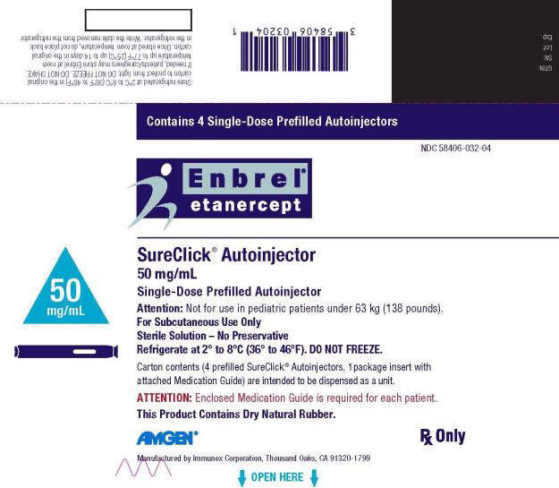 PRINCIPAL DISPLAY PANEL Contains 4 Single-Dose Prefilled Autoinjectors NDC 58406-032-04 Enbrel® etanercept SureClick® Autoinjector 50 mg/mL Single-Dose Prefilled Autoinjector 50 mg/mL Attention: Not for use in pediatric patients under 63 kg (138 pounds). For Subcutaneous Use Only Sterile Solution – No Preservative Refrigerate at 2° to 8°C (36° to 46°F). DO NOT FREEZE. Carton Contents (4 prefilled SureClick® Autoinjectors, 1 package insert with attached Medication Guide) are intended to be dispensed as a unit. ATTENTION: Enclosed Medication Guide is required for each patient. This Product Contains Dry Natural Rubber. AMGEN® Rx Only Manufactured by Immunex Corporation, Thousand Oaks, CA 91320-1799