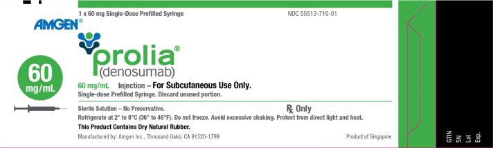 PRINCIPAL DISPLAY PANEL 1 x 60 mg Single-Dose Prefilled Syringe NDC 55513-710-01 AMGEN® prolia® (denosumab) 60 mg/mL 60 mg/mL Injection – For Subcutaneous Use Only. Single-dose Prefilled Syringe.  Discard unused portion. Sterile Solution – No Preservative. Rx Only Refrigerate at 2° to 8°C (36° to 46°F). Do not freeze. Avoid excessive shaking. Protect from direct light and heat. This Product Contains Dry Natural Rubber. Manufactured by: Amgen Inc., Thousand Oaks, CA 91320-1799 Product of Singapore