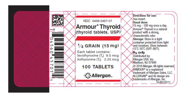 NDC 0456-0457-01 
Armour® Thyroid
(thyroid tablets, USP)
¼ GRAIN (15 mg)
Each tablet contains: 
levothyroxine (T4) 9.5 mcg 
liothyronine (T3) 2.25 mcg 
100 TABLETS
abbvie
Rx only
