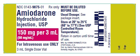 NDC 0143-9875-01 AMIODARONE HYDROCHLORIDE INJECTION 150 mg/3 mL (50 mg/mL) FOR IV USE ONLY Rx ONLY 3 mL Single Dose Vial MUST BE DILUTED BEFORE USE. USUAL DOSAGE: See package insert. Store at 20º to 25ºC (68º to 77ºF) [See USP Controlled Room Temperature]. Retain in carton until time of use.