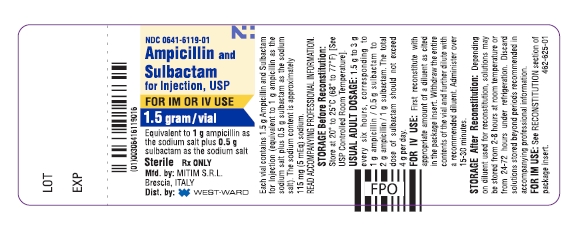 NDC 0641-6119-01 Ampicillin and Sulbactam for Injection, USP FOR IM OR IV USE 1.5 gram/vial Equivalent to 1 g ampicillin as the sodium salt plus 0.5 g sulbactam as the sodium salt Sterile Rx ONLY Mfd. by: MITIM S.R.L. Brescia, ITALY Dist. by: WEST-WARD