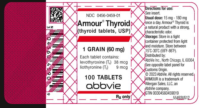 NDC 0456-0459-01 
Armour ® Thyroid
(thyroid tablets, USP)
1 GRAIN (60 mg)
Each tablet contains: 
levothyroxine (T4) 38 mcg 
liothyronine (T3) 9 mcg 
100 TABLETS
Allergan
