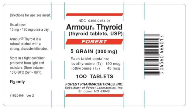 NDC 0456-0464-01 
Armour ® Thyroid
(thyroid tablets, USP)
FOREST
5 GRAIN (300 mg)
Each tablet contains: 
levothyroxine (T4) 190 mcg 
liothyronine (T3) 45 mcg 
100 TABLETS
FOREST PHARMACEUTICALS, INC.
Subsidiary of Forest Laboratories, Inc. 
St. Louis, MO 63045
