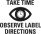 Take Time Observe Label Directions
