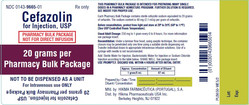 NDC 0143-9665-10 CEFAZOLIN FOR INJECTION, USP PHARMACY BULK PACKAGE NOT FOR DIRECT INFUSION 20 grams per Pharmacy Bulk Package NOT TO BE DISPENSED AS A UNIT FOR IV USE ONLY Rx ONLY THIS PHARMACY BULK PACKAGE IS INTENDED FOR PREPARING MANY SINGLE DOSES IN A PHARMACY ADMIXTURE PROGRAM. FURTHER DILUTION IS REQUIRED. SEE INSERT FOR PROPER USE. Each Pharmacy Bulk Package contains cefazolin sodium equivalent to 20 grams of cefazolin. The sodium contnet is 48 mg (2.1 mEq) per gram of cefazolin. Before reconstitution, protect from light and store at 20º to 25ºC (68º to 77ºF) [See USP Controlled Room Temperature]. USUAL ADULT DOSAGE: 250 mg to 1 gram every 6 to 8 hours. For more information see package insert. Reconstitution: Under a laminar flow hood, using aseptic technique, the container closure may be penetrated only one time using a suitable sterile dispensing set. Transfer individual doses to appropriate intravenous infusion solutions. Use of a syringe with needle is not recommended. Add: Sterile Water for Injection, Bacteriostatic Water for Injection or Sodium Chloride Injection according to the table below. SHAKE WELL. See package insert. USE PROMPTLY. DISCARD VIAL WITHIN 4 HOURS AFTER INITIAL ENTRY. Approx. Concentration Amount of Diluent 1 gram/5 mL 87 mL Prepared by/ Date/ Time: Diluent/ Concentration: