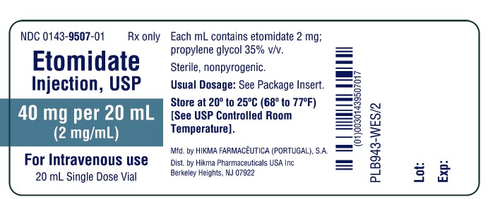 NDC 0143-9507-01 Etomidate Injection, USP 40 mg/20 mL (2 mg/mL) FOR INTRAVENOUS USE Rx ONLY 20 mL Single Dose Vial Each mL contains etomidate 2 mg; propylene glycol 35% v/v. Sterile, nonpyrogenic. USUAL DOSAGE: See Package Insert. Store at 20º to 25ºC (68º to 77ºF) [See USP Controlled Room Temperature].