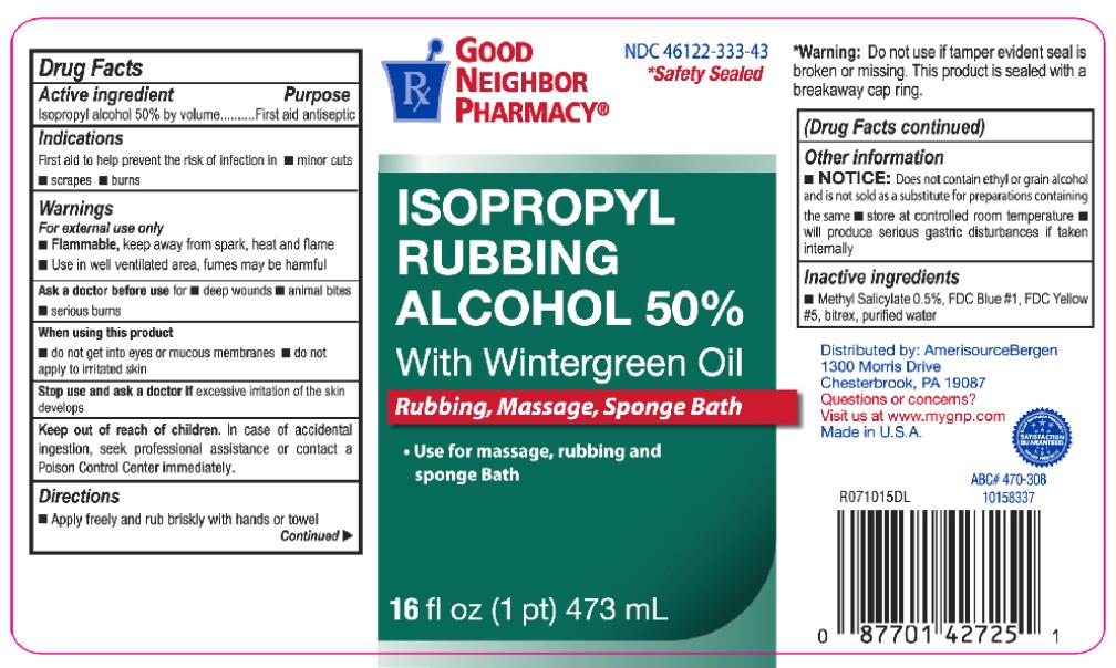 Principal Display Panel
NDC 46122-333-43
ISOPROPYL
RUBBING
ALCOHOL 50%
With Wintergreen Oil
First Aid Antiseptic
16 fl oz (1 pt) 473 mL