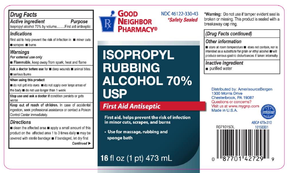 Principal Display Panel
NDC 46122-330-43
ISOPROPYL
RUBBING
ALCOHOL 70%
USP
First Aid Antiseptic
16 fl oz (1 pt) 473 mL