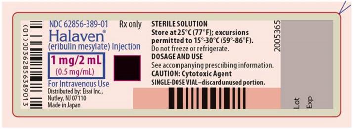 PRINCIPAL DISPLAY PANEL
NDC 62856-389-01
Halaven™
(eribulin mesylate) Injection
1 mg/2 mL
(0.5 mg/mL)
For Intravenous Use
