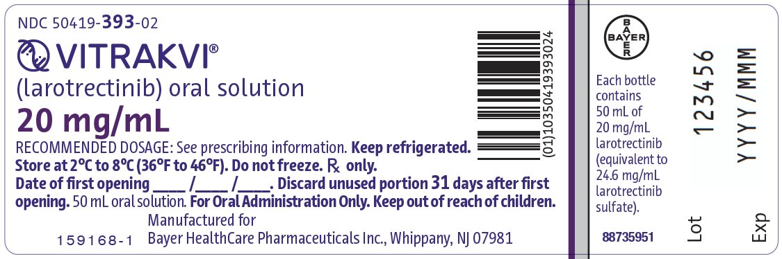 Package Label - 20 mg/mL - 50 mL Oral Solution



NDC 50419-393-02
VITRAKVI®
(larotrectinib) oral solution
20 mg/mL
RECOMMENDED DOSAGE: See prescribing information. Keep refrigerated. Store at 2°C to 8°C (36°F to 46°F). Rx only.
Date of first opening ____/____/____. Discard unused portion 31 days after first opening.
50 mL oral solution. For Oral Administration Only. Keep out of reach of children.
Manufactured for Bayer HealthCare Pharmaceuticals Inc., Whippany, NJ 07981 88735951
(01)10350419393024
Bayer
Each bottle contains
50 mL of 20 mg/mL
larotrectinib (equivalent
to 24.6 mg/mL
larotrectinib sulfate).
