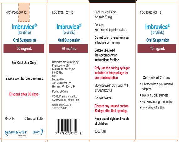 NDC 57962-007-12
Imbruvica®
(ibrutinib)
Oral Suspension
70 mg/mL
For Oral Use Only
Shake well before each use
Discard after 60 Days

Rx Only
108mL per Bottle 
pharmacyclics®
An AbbVie Company
janssen
