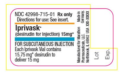 PRINCIPAL DISPLAY PANEL
NDC 42998-715-01 Rx only
Directions for use: See insert.
Iprivask
(desirudin for injection) 15 mg*
FOR SUBCUTANEOUS INJECTION
Each Iprivask Vial contains
15.75 mg* desirudin to 
deliver 15 mg
