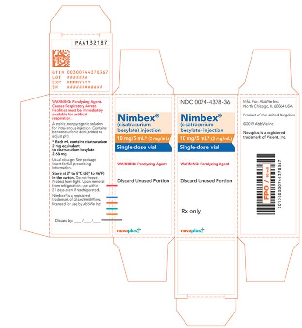 NDC 0074–4378–36 
Nimbex®
(cisatracurium besylate) injection 
10 mg/5 mL* (2 mg/mL) 
Single-dose vial 
WARNING: Paralyzing Agent 
Discard Unused Portion 
Rx only 
novaplus™+
