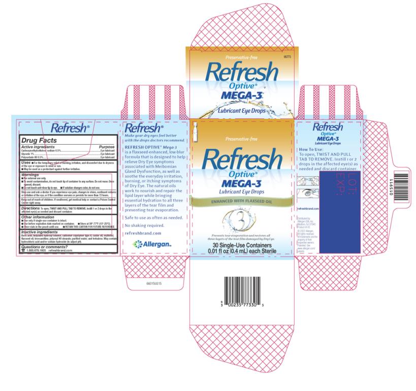 NDC 0023-5773-30
Preservative-free
Refresh 
Optive® 
MEGA-3
Lubricant Eye Drops 
ENHANCED WITH FLAXSEED OIL
Prevents tear evaporation and restores all
three layers of the tear film damaged by Dry Eye.
30 Single-Use Containers
0.01 fl oz (0.4 mL) each Sterile
