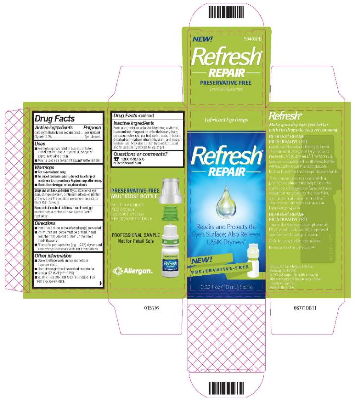 Refresh
Repair
Repairs and Protects the 
Eye’s Surface; Also Relieves
LASIK Dryness*
NEW!
PRESERVATIVE-FREE
0.33 fl oz. (10 mL) Sterile
PROFESSIONAL SAMPLE
Not for Retail Sale
 
