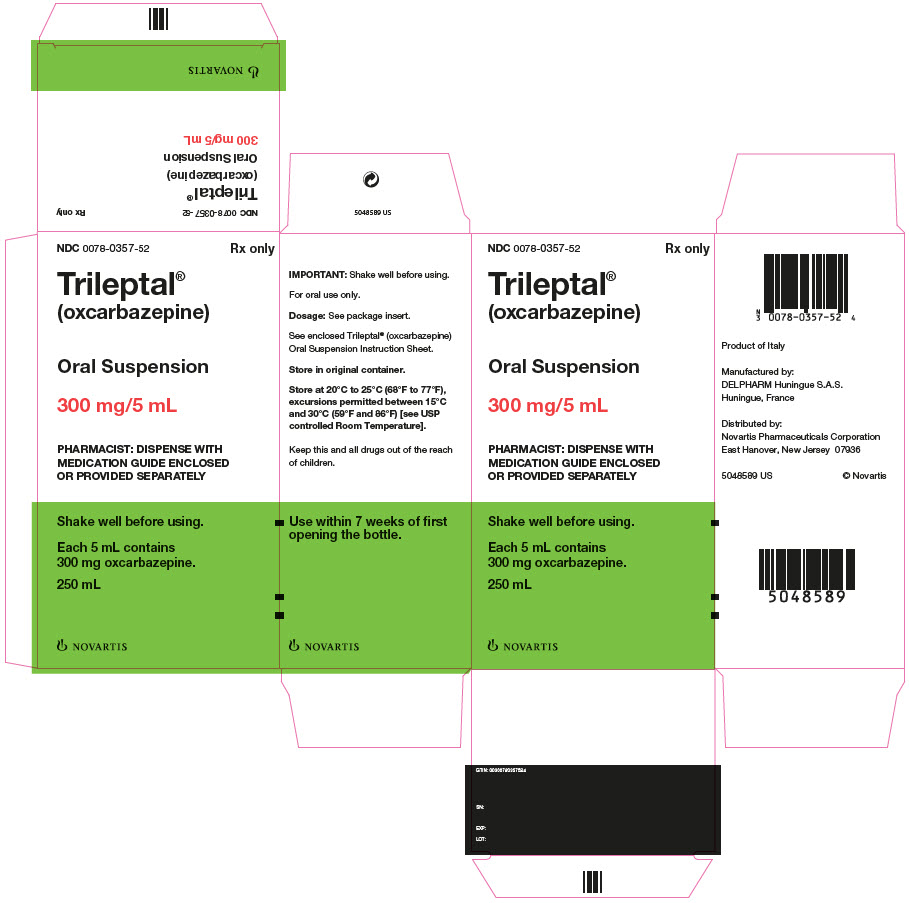 PRINCIPAL DISPLAY PANEL
									NDC 0078-0357-52
									Rx only
									Trileptal® (oxcarbazepine)
									Oral Suspension
									300 mg/5 mL
									PHARMACIST: DISPENSE WITH MEDICATION GUIDE ENCLOSED OR PROVIDED SEPARATELY
									Shake well before using.
									Each 5 mL contains 300 mg oxcarbazepine.
									250 mL
									NOVARTIS
							